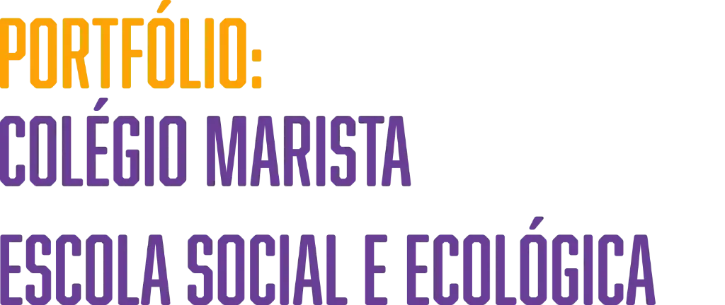 Portfólio: Colégio Marista - Escola Social e Ecológica