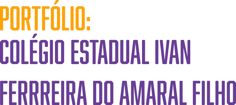 Portfólio: Colégio Estadual Ivan Ferrreira Do Amaral Filho