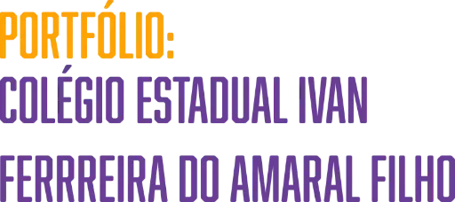 Portfólio: Colégio Estadual Ivan Ferrreira Do Amaral Filho
